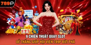 Chiến thuật quay slot dễ thắng