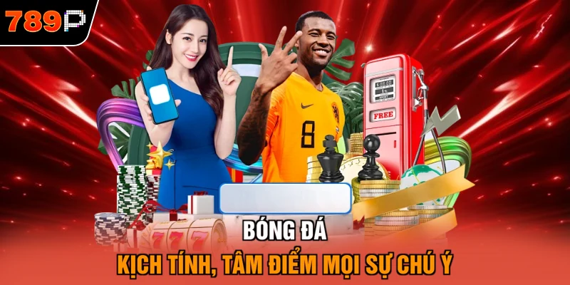 Bóng đá kịch tính, tâm điểm mọi sự chú ý