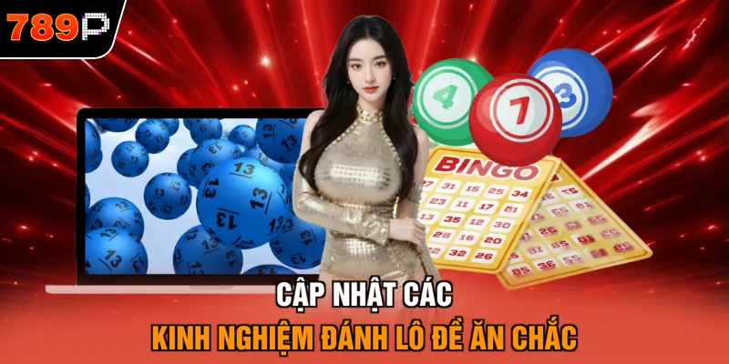 Cập nhật các kinh nghiệm đánh lô đề ăn chắc