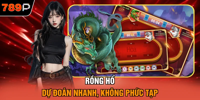 Rồng hổ dự đoán nhanh, không phức tạp